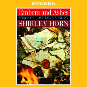 Shirley Horn – Embers And Ashes